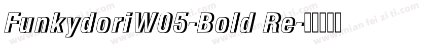 FunkydoriW05-Bold Re字体转换